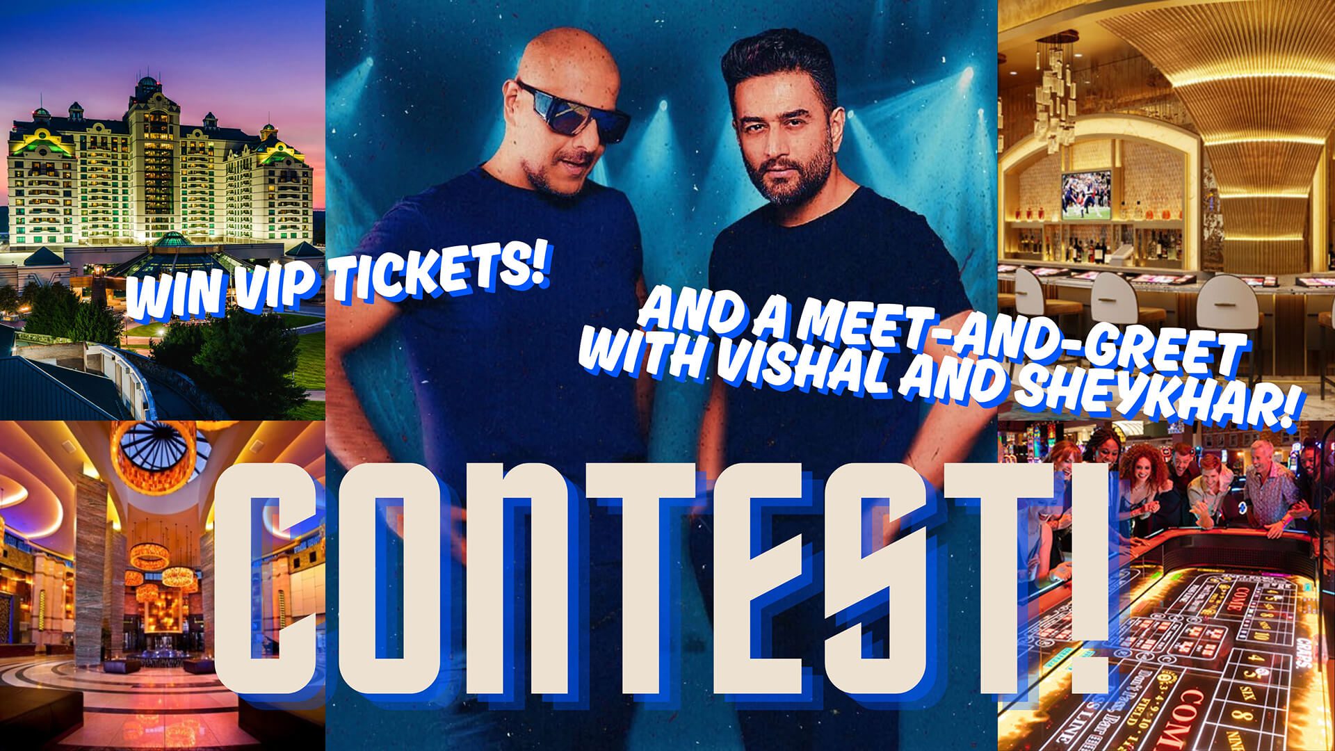 Win VIP Tickets + Meet & Greet for Vishal & Sheykhar at Foxwoods Resort Casino!