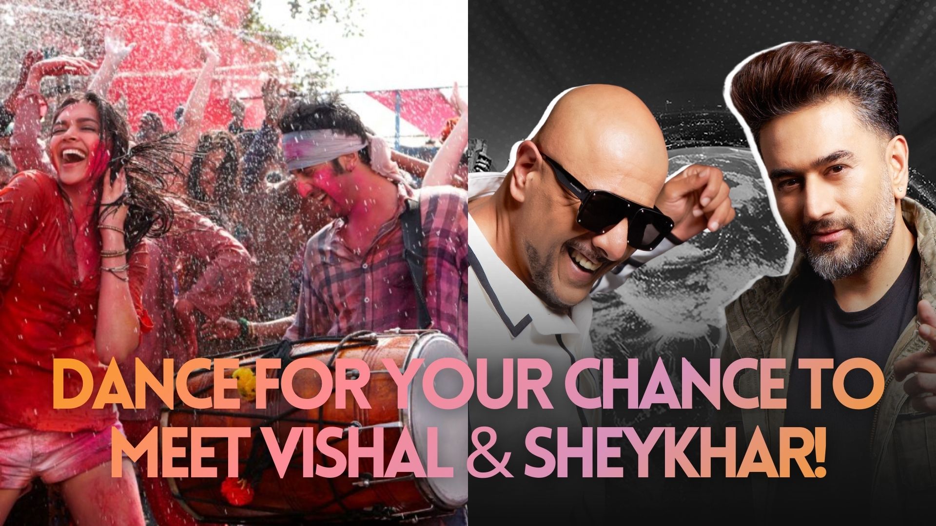 Show Your Holi Moves for a Chance to Win a Photo Op with Vishal & Sheykhar