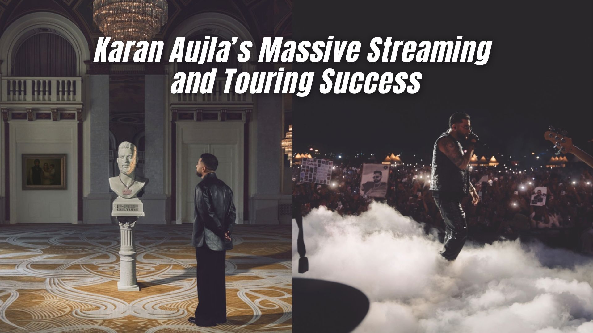 Karan Aujla’s Massive Streaming and Touring Success