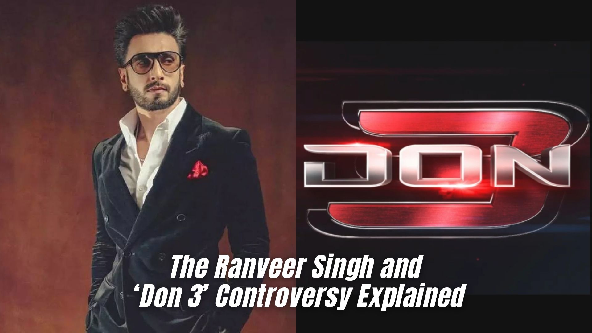 The Ranveer Singh and ‘Don 3’ Controversy Explained