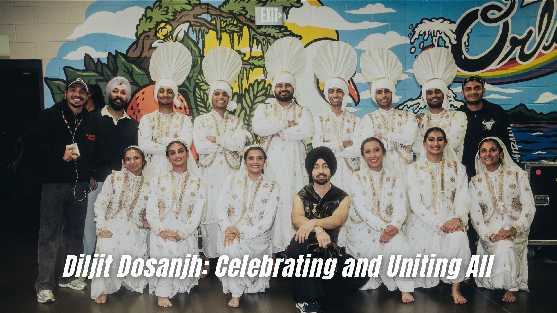 Diljit Dosanjh: Celebrating and Uniting All