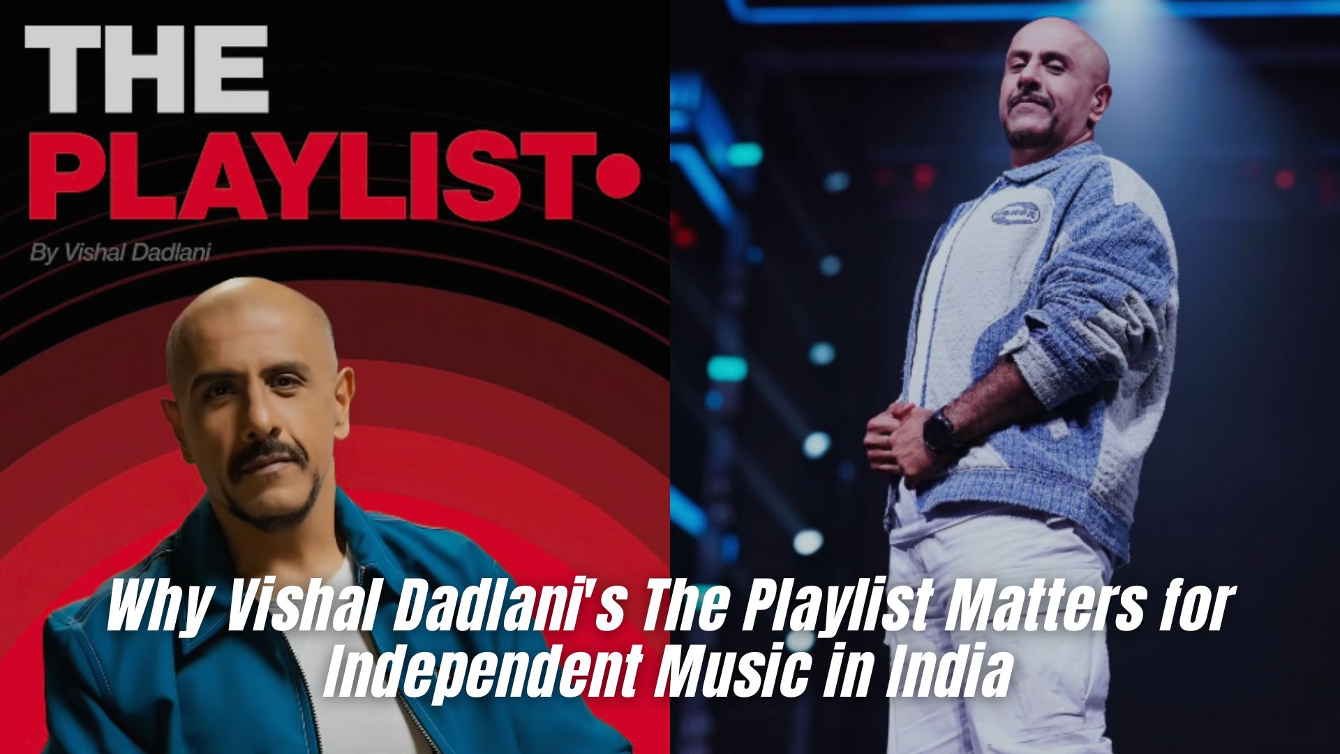 Why Vishal Dadlani’s The Playlist Matters for Independent Music in India